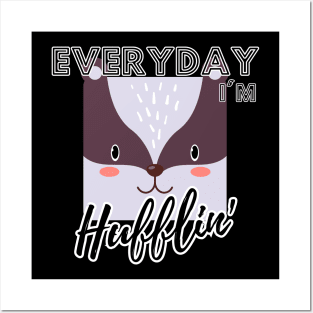 Everyday I'm Hufflin' Posters and Art